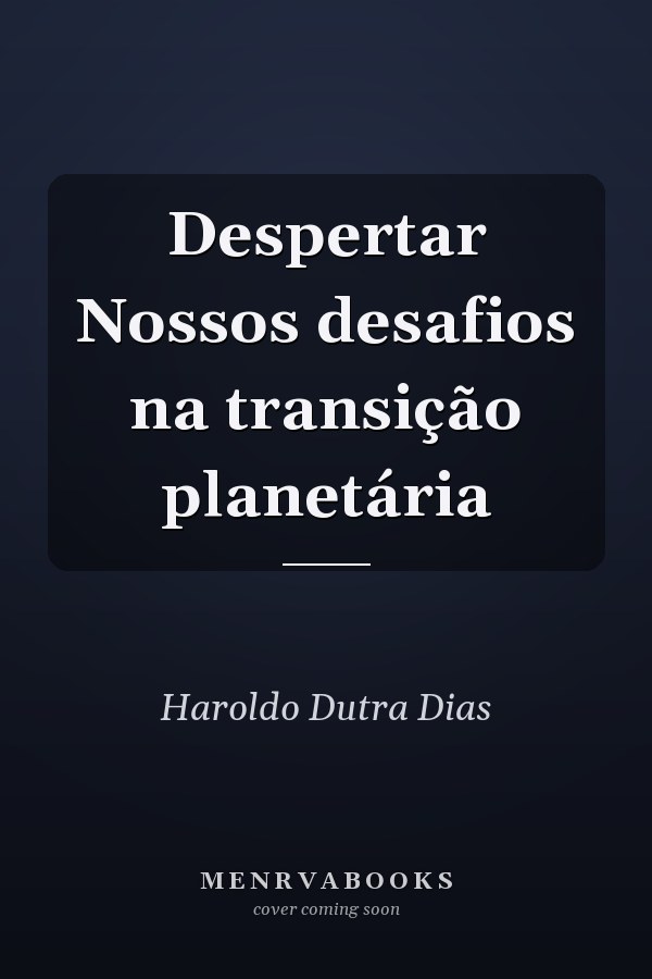 Despertar Nossos desafios na transição planetária