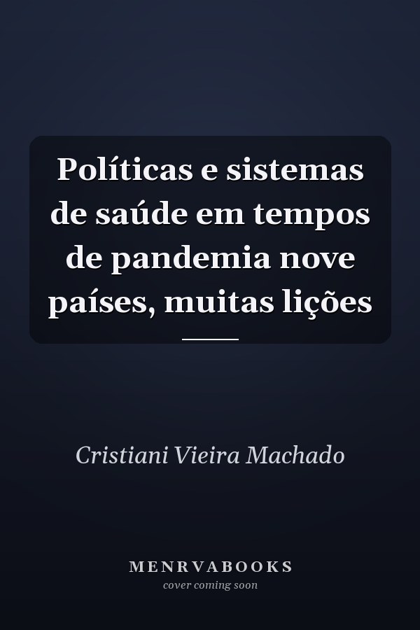 Políticas e sistemas de saúde em tempos de pandemia nove países, muitas lições