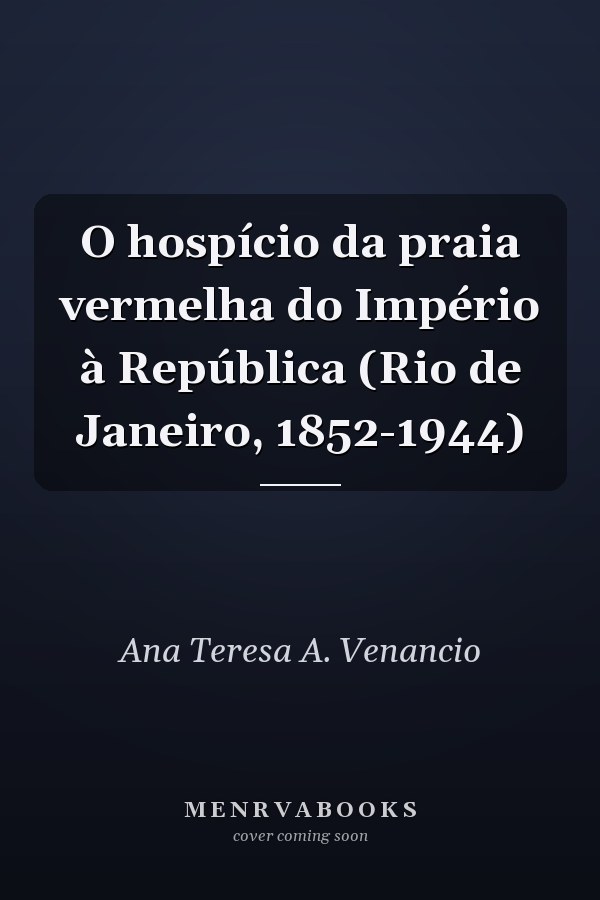 O hospício da praia vermelha do Império à República (Rio de Janeiro, 1852-1944)