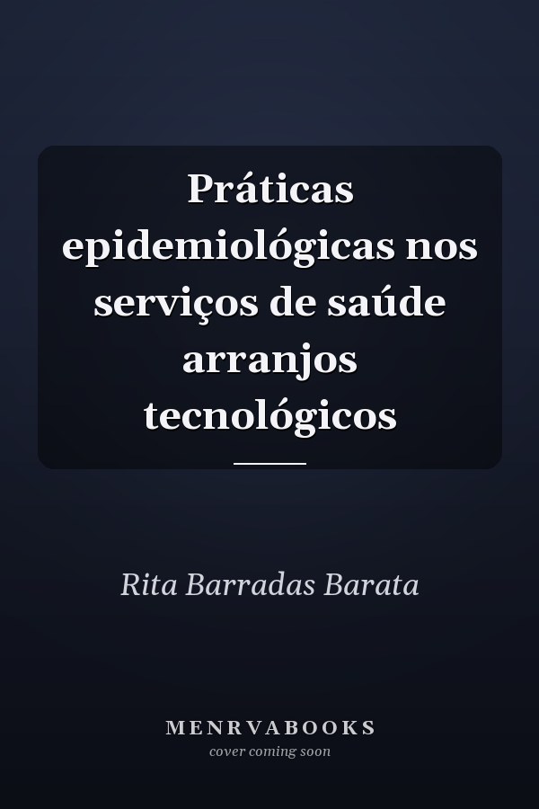 Práticas epidemiológicas nos serviços de saúde arranjos tecnológicos