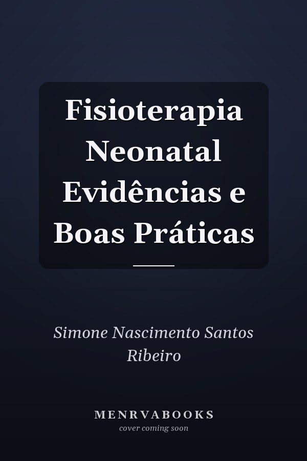 Fisioterapia Neonatal Evidências e Boas Práticas