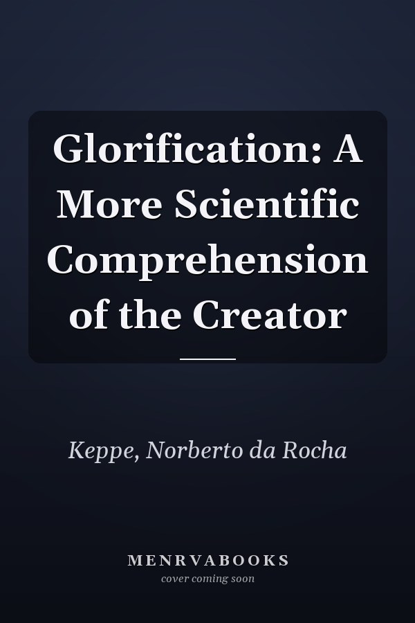 Glorification: A More Scientific Comprehension of the Creator