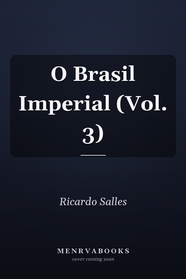 O Brasil Imperial (Vol. 3)