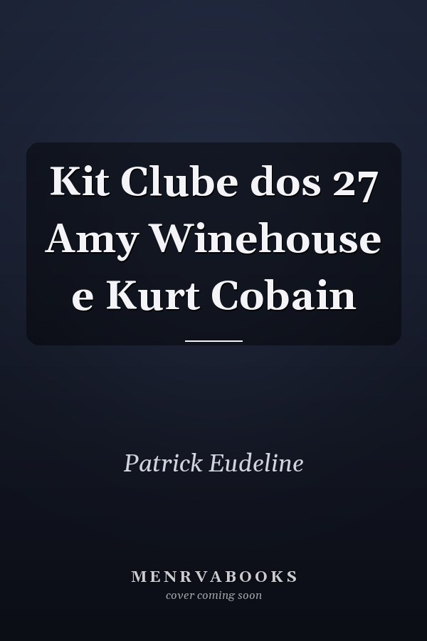 Kit Clube dos 27 Amy Winehouse e Kurt Cobain