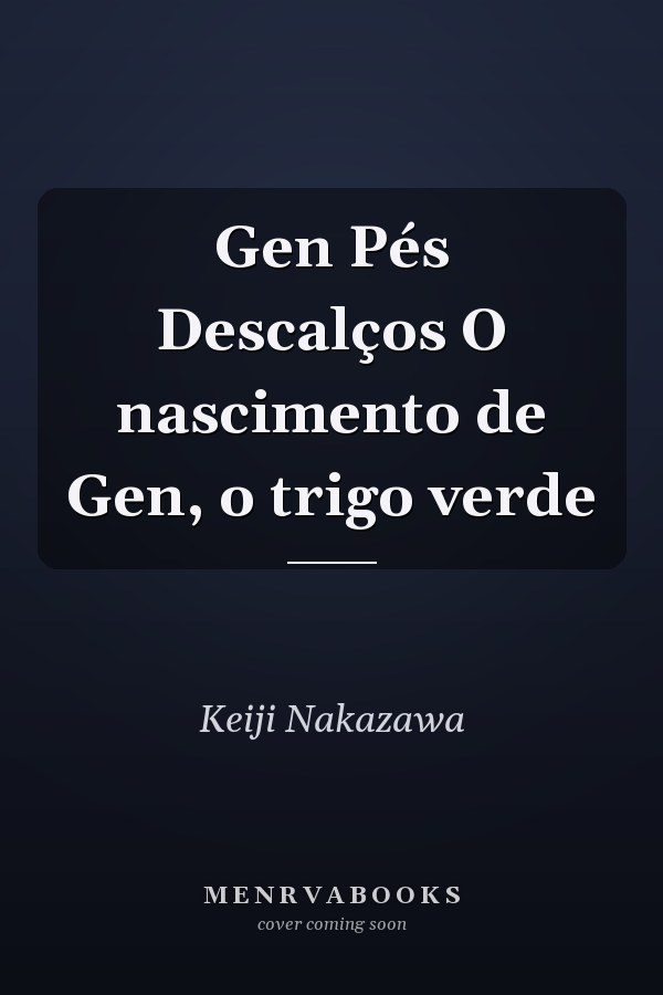 Gen Pés Descalços O nascimento de Gen, o trigo verde