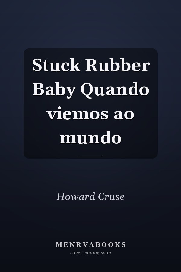 Stuck Rubber Baby Quando viemos ao mundo
