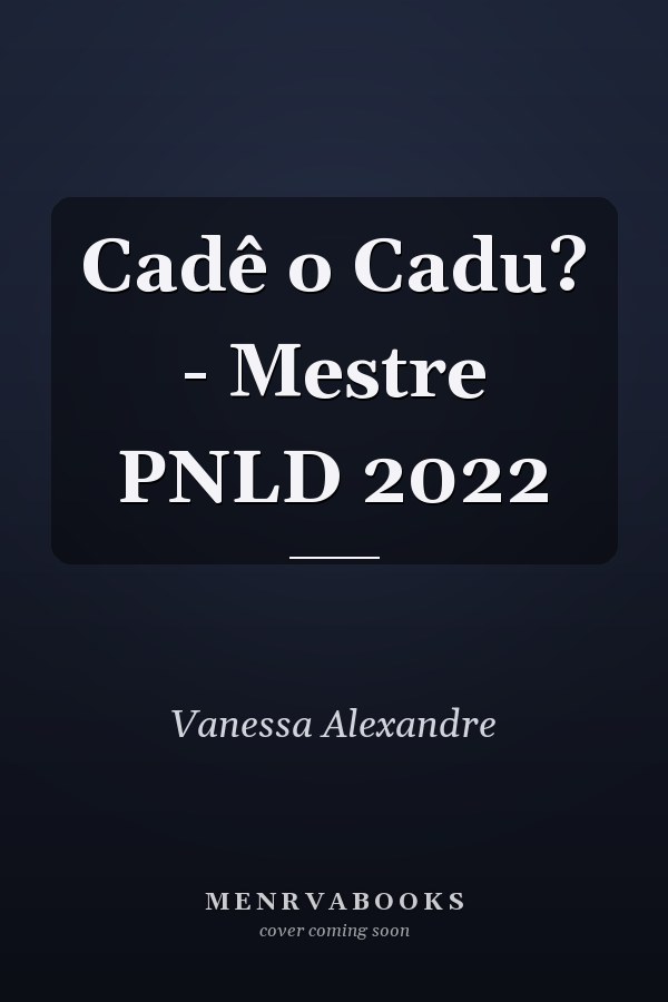 Cadê o Cadu? - Mestre PNLD 2022