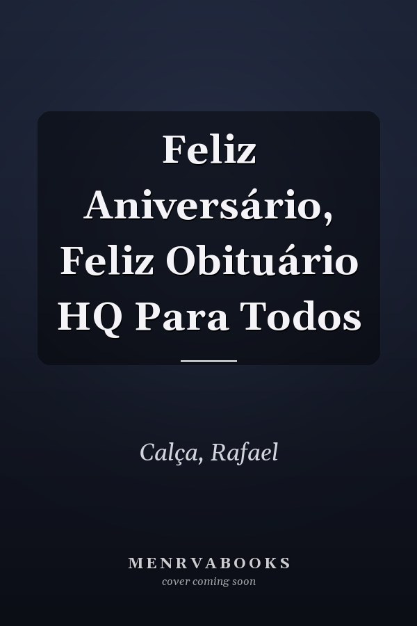 Feliz Aniversário, Feliz Obituário HQ Para Todos