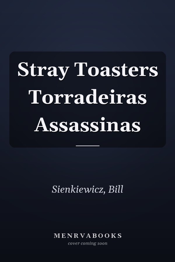 Stray Toasters Torradeiras Assassinas