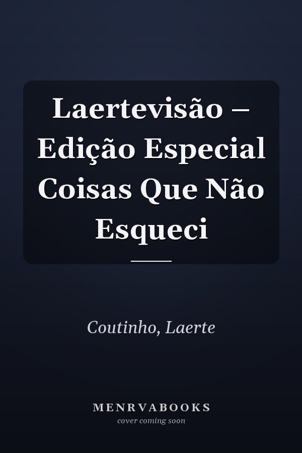 Laertevisão – Edição Especial Coisas Que Não Esqueci