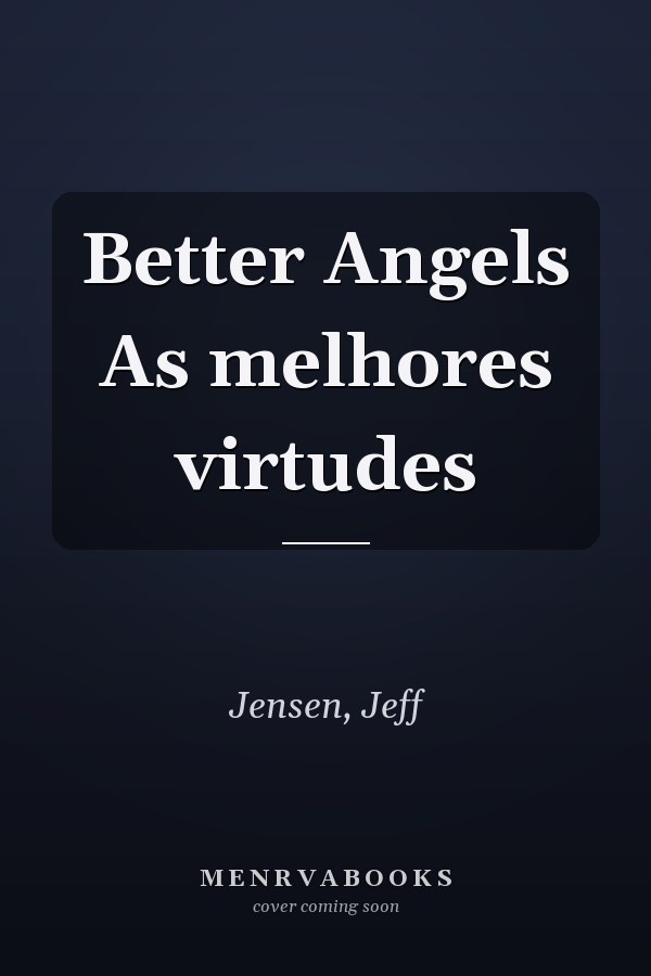Better Angels As melhores virtudes