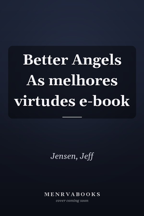 Better Angels As melhores virtudes  e-book