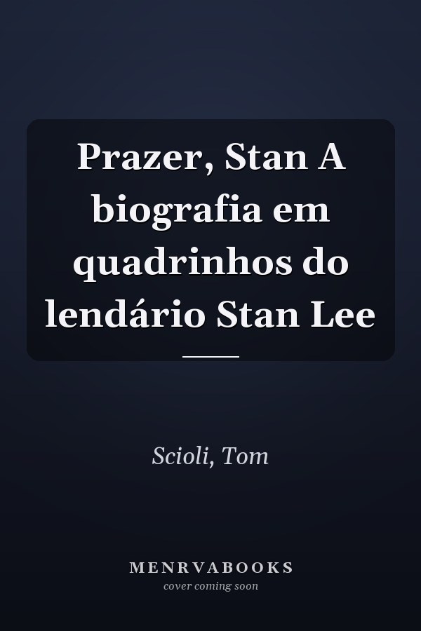 Prazer, Stan A biografia em quadrinhos do lendário Stan Lee