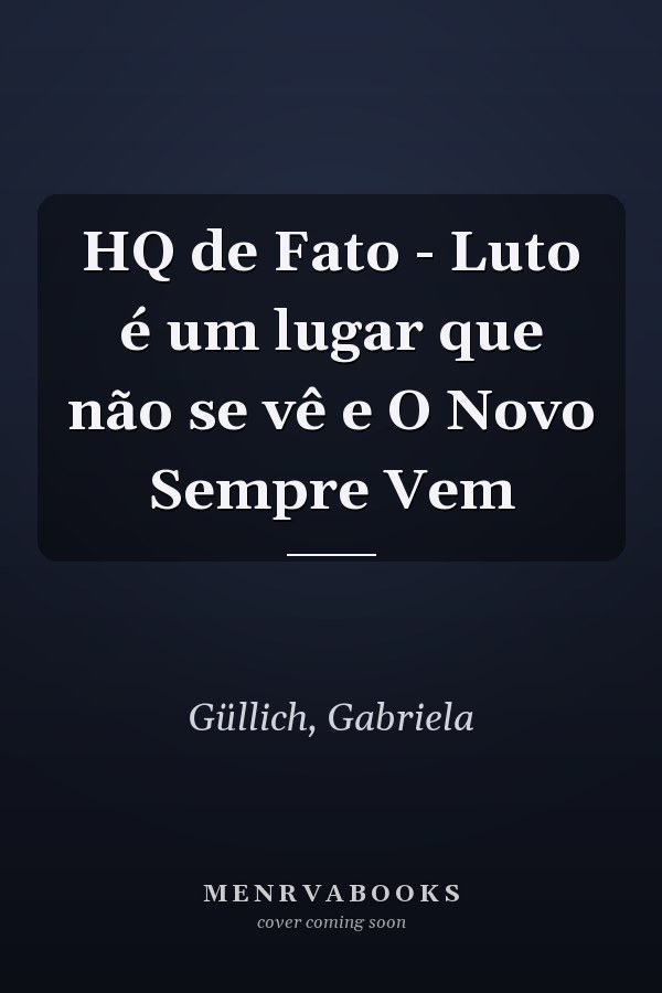 HQ de Fato - Luto é um lugar que não se vê e O Novo Sempre Vem