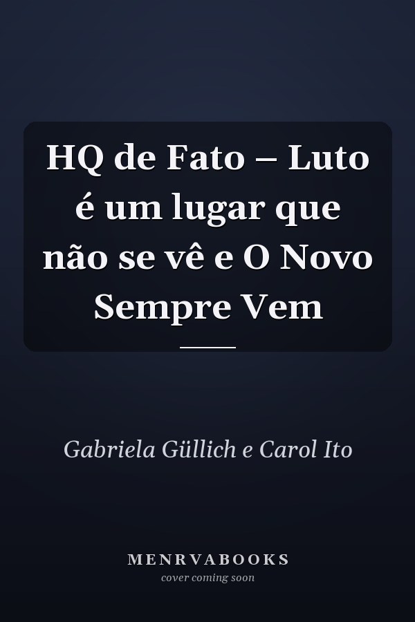 HQ de Fato – Luto é um lugar que não se vê e O Novo Sempre Vem