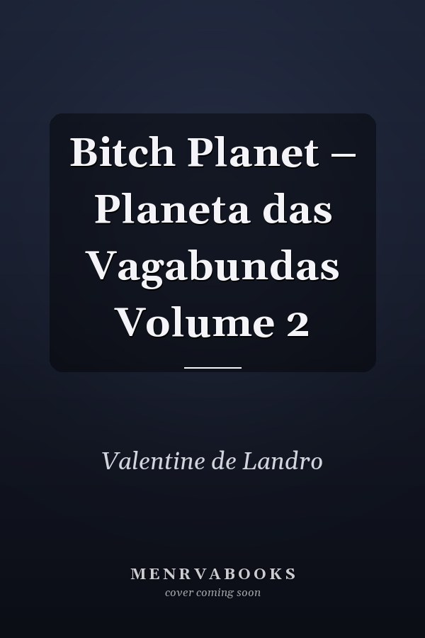 Bitch Planet – Planeta das Vagabundas Volume 2