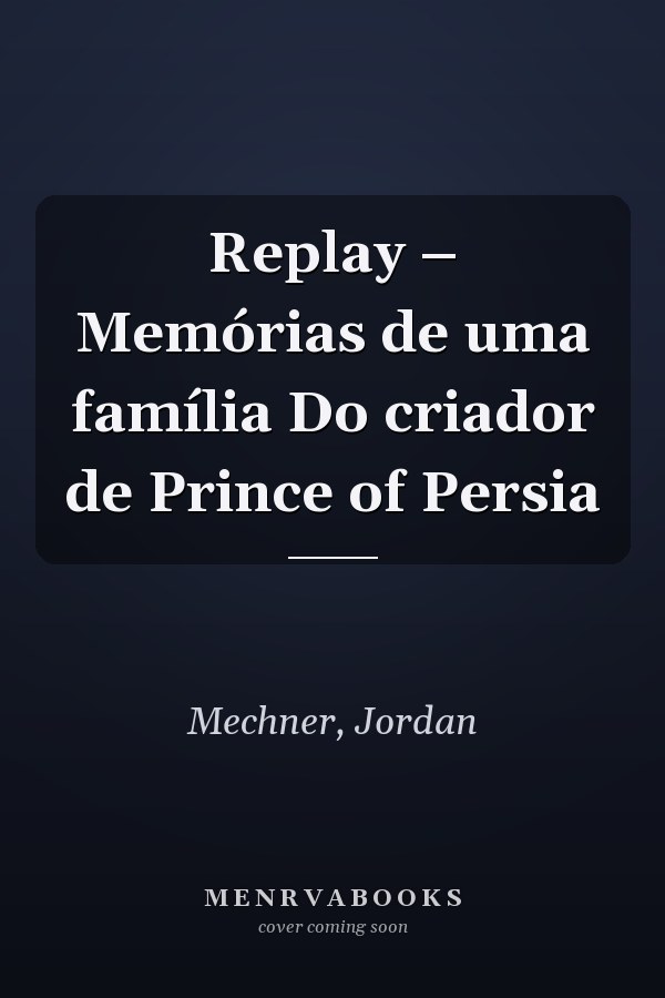 Replay – Memórias de uma família Do criador de Prince of Persia