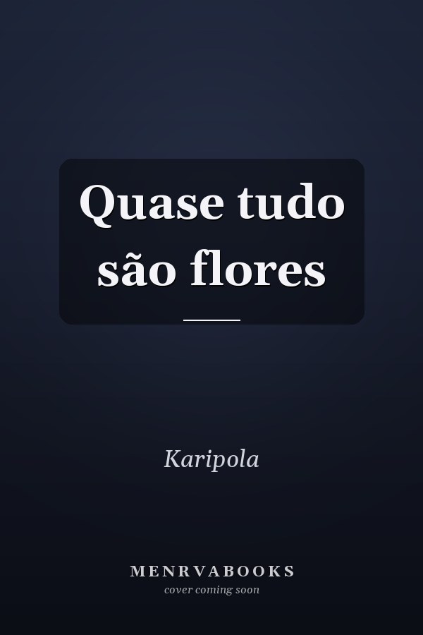 Quase tudo são flores