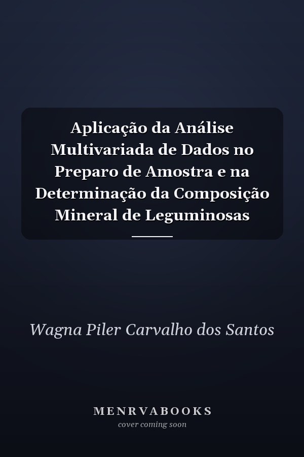 Aplicação da Análise Multivariada de Dados no Preparo de Amostra e na Determinação da Composição Mineral de Leguminosas
