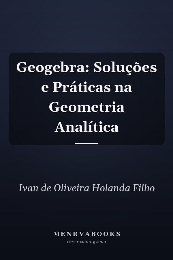Geogebra: Soluções e Práticas na Geometria Analítica