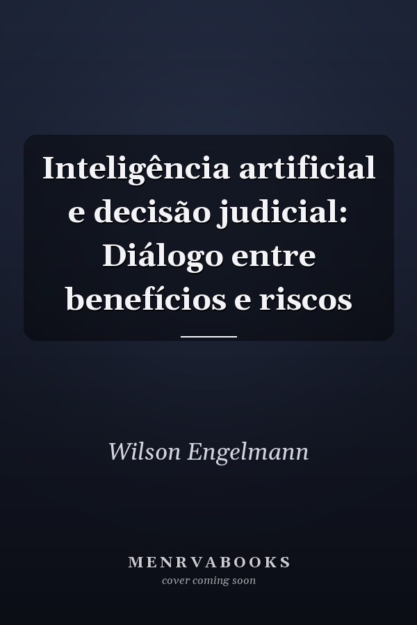 Inteligência artificial e decisão  judicial: Diálogo entre benefícios e riscos