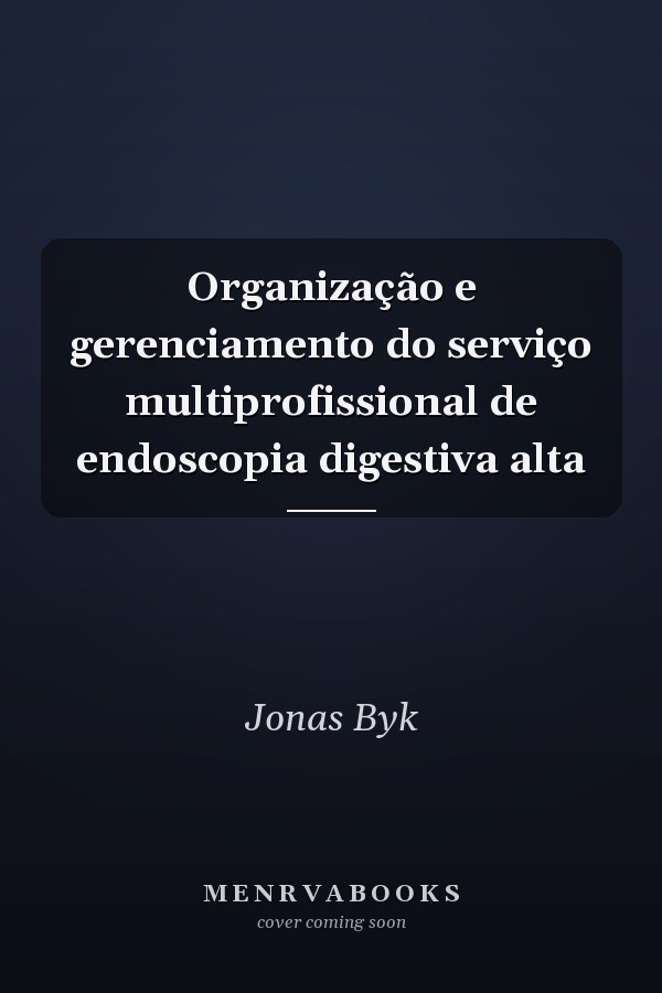 Organização e gerenciamento do serviço multiprofissional de endoscopia digestiva alta