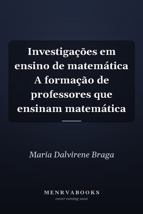 Investigações em ensino de matemática A formação de professores que ensinam matemática