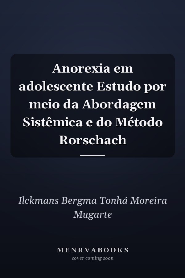 Anorexia em adolescente Estudo por meio da Abordagem Sistêmica e do Método Rorschach