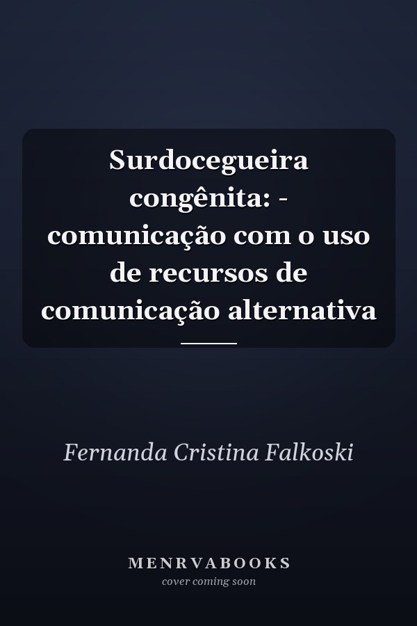 Surdocegueira congênita: - comunicação com o uso de recursos de comunicação alternativa