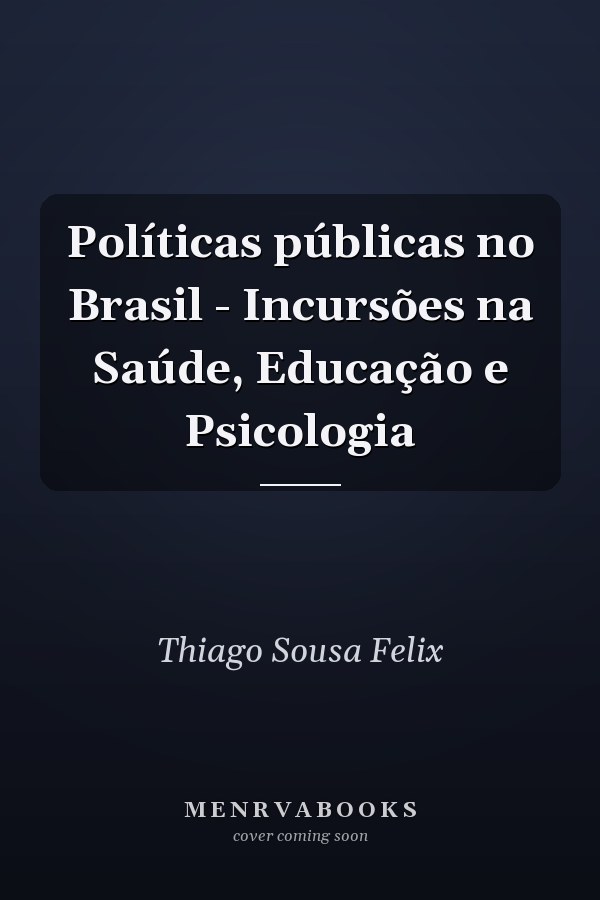 Políticas públicas no Brasil - Incursões na Saúde, Educação e Psicologia
