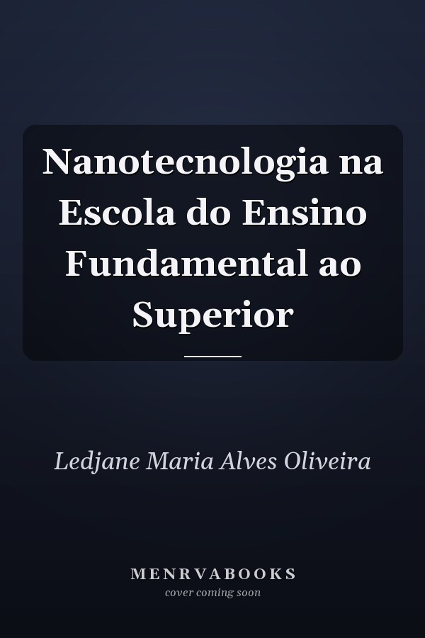Nanotecnologia na Escola do Ensino Fundamental ao Superior