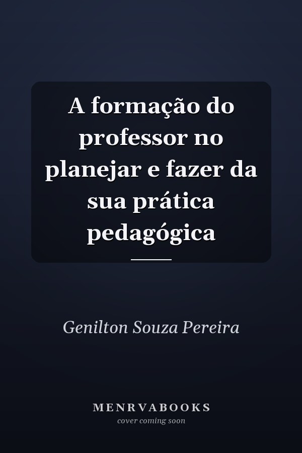 A formação do professor no planejar e fazer da sua prática pedagógica