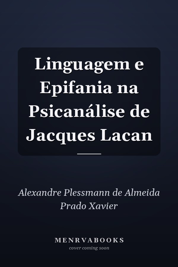 Linguagem e Epifania na Psicanálise de Jacques Lacan