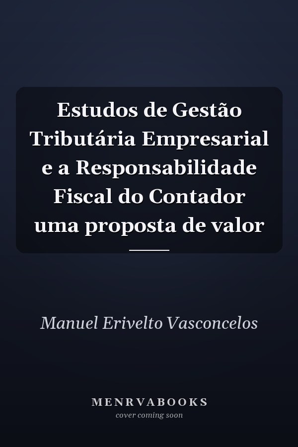 Estudos de Gestão Tributária Empresarial e a Responsabilidade Fiscal do Contador uma proposta de valor