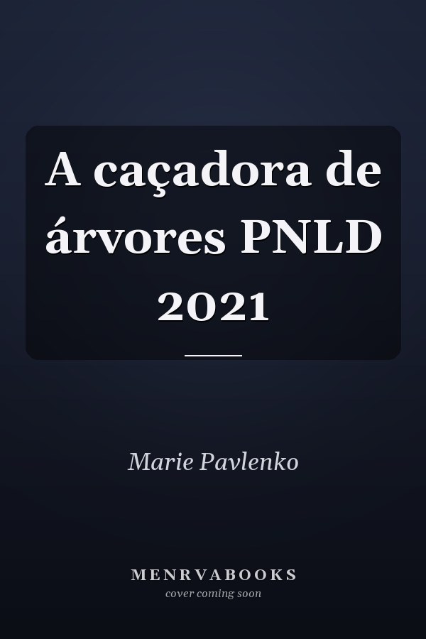 A caçadora de árvores PNLD 2021