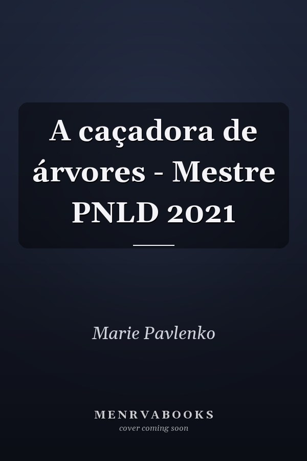 A caçadora de árvores - Mestre PNLD 2021