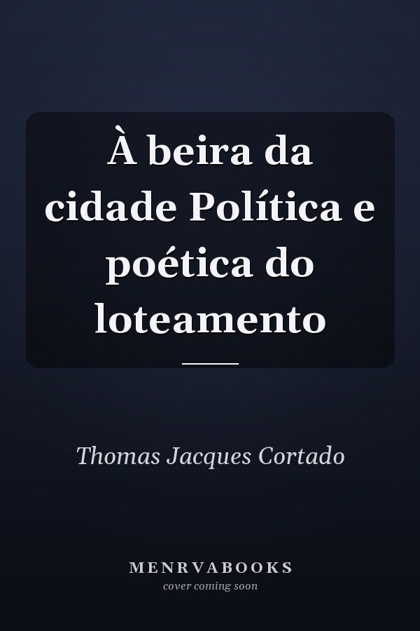 À beira da cidade Política e poética do loteamento