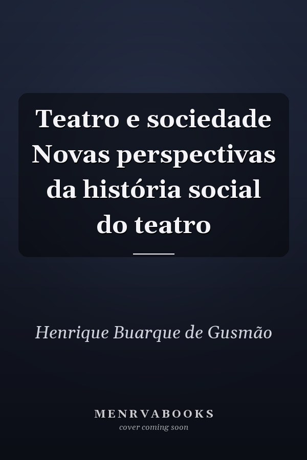 Teatro e sociedade Novas perspectivas da história social do teatro