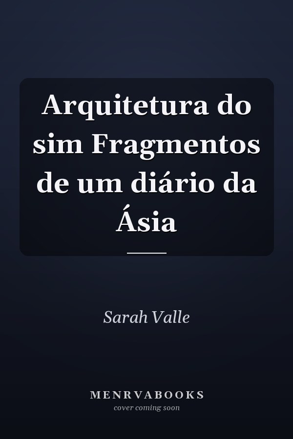 Arquitetura do sim Fragmentos de um diário da Ásia