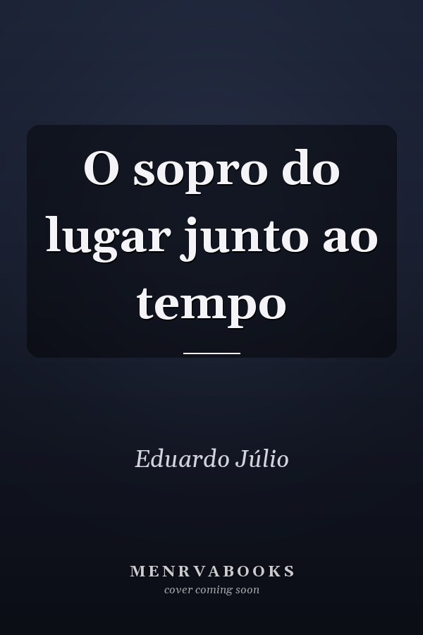 O sopro do lugar junto ao tempo