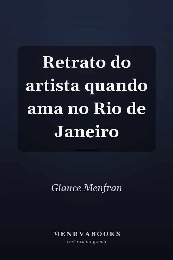 Retrato do artista quando ama no Rio de Janeiro