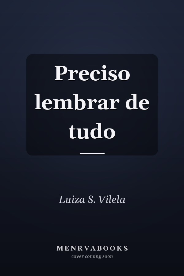 Preciso lembrar de tudo