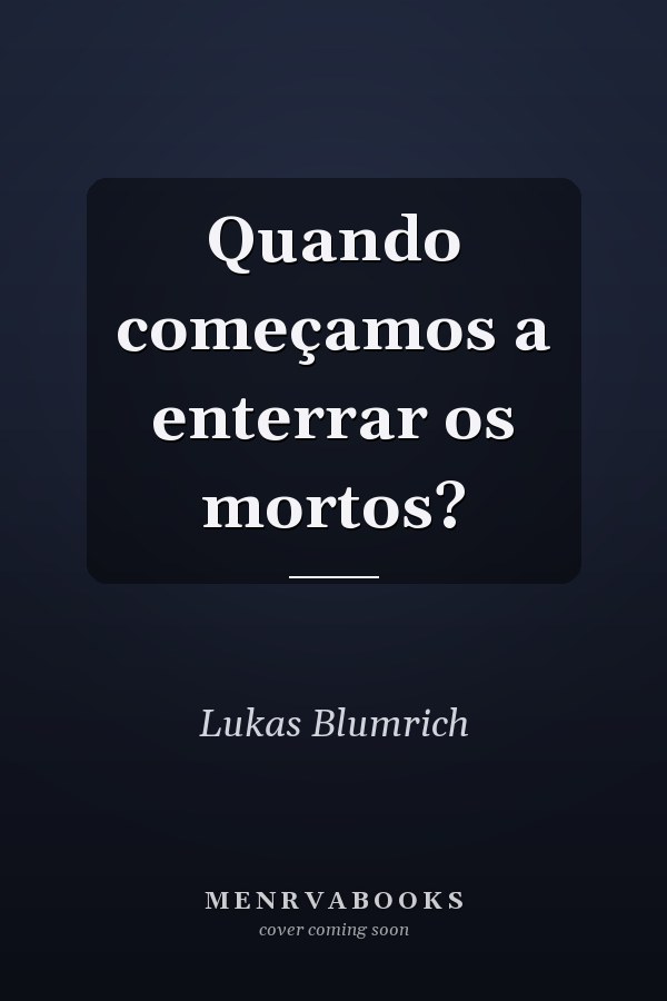 Quando começamos a enterrar os mortos?