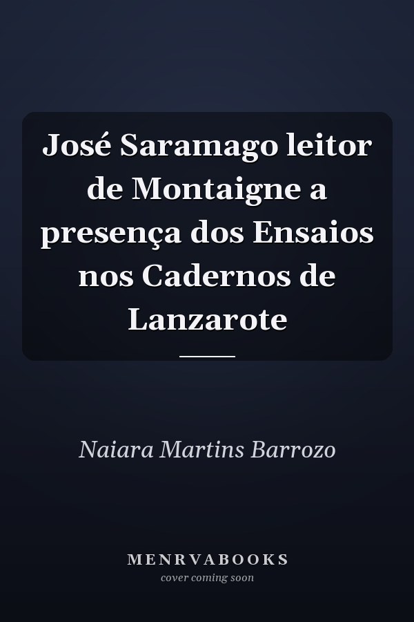 José Saramago leitor de Montaigne a presença dos Ensaios nos Cadernos de Lanzarote