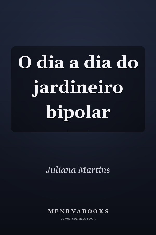 O dia a dia do jardineiro bipolar