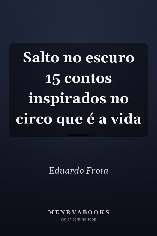 Salto no escuro 15 contos inspirados no circo que é a vida