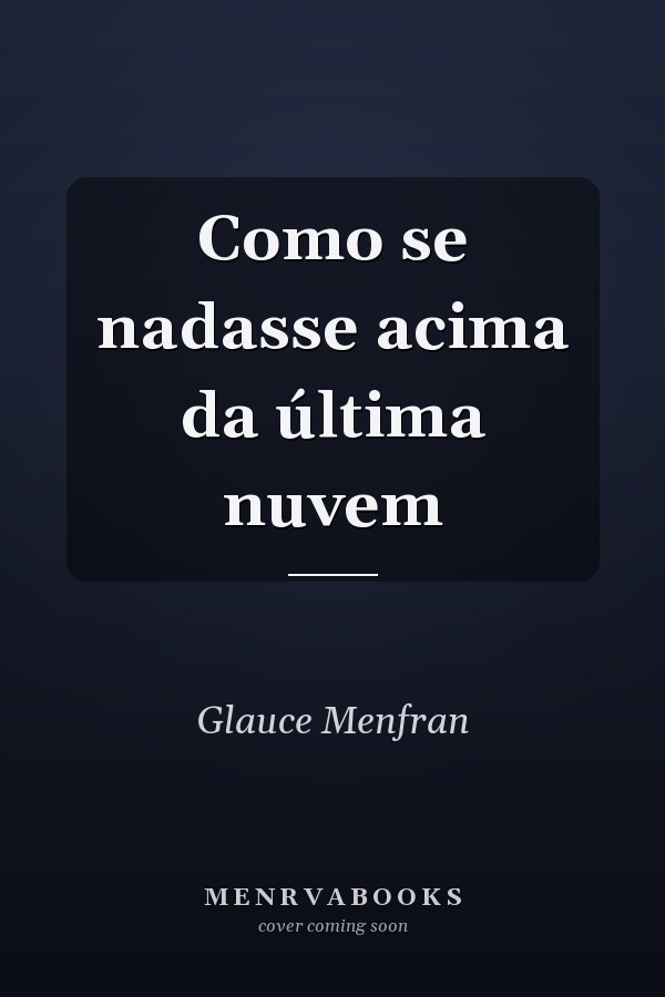 Como se nadasse acima da última nuvem
