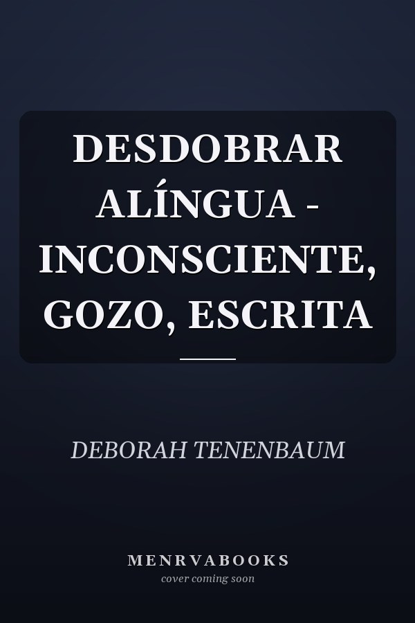 DESDOBRAR ALÍNGUA - INCONSCIENTE, GOZO, ESCRITA