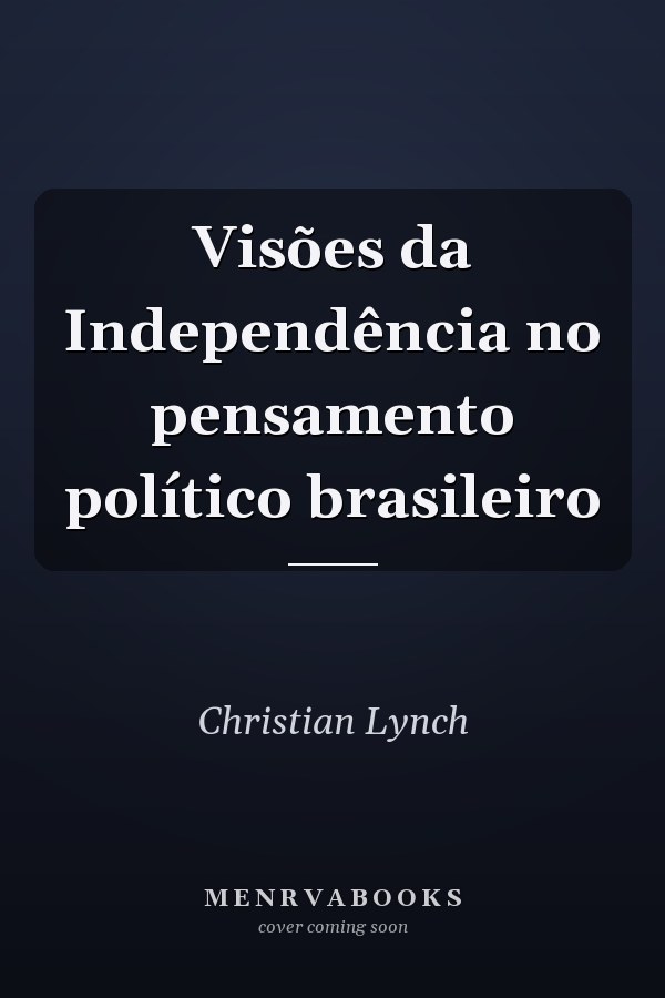 Visões da Independência no pensamento político brasileiro
