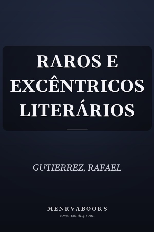 RAROS E EXCÊNTRICOS LITERÁRIOS